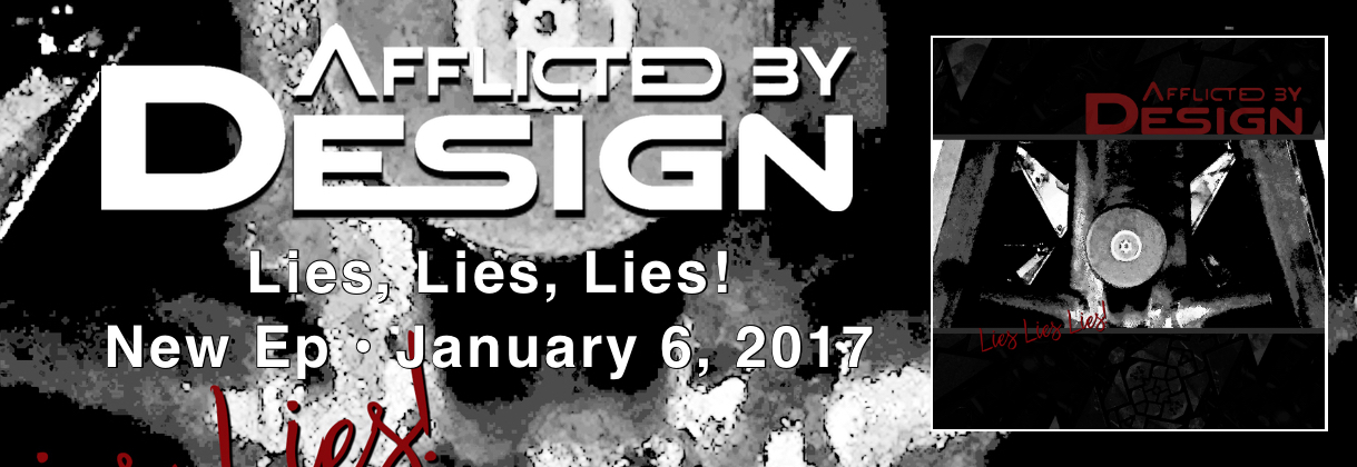 Afflicted By Design - New Ep Lies, Lies, Lies! 01/06/2017 Logo
